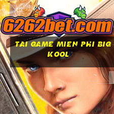 tai game mien phi bigkool