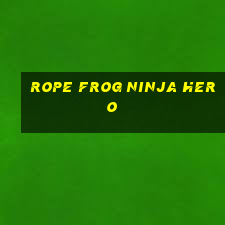 rope frog ninja hero