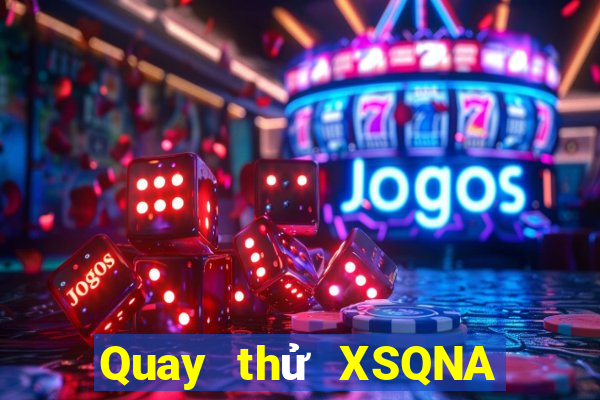 Quay thử XSQNA ngày 15