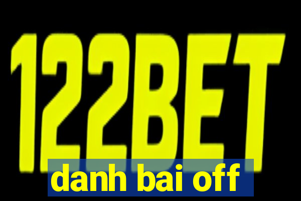 danh bai off