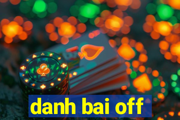 danh bai off