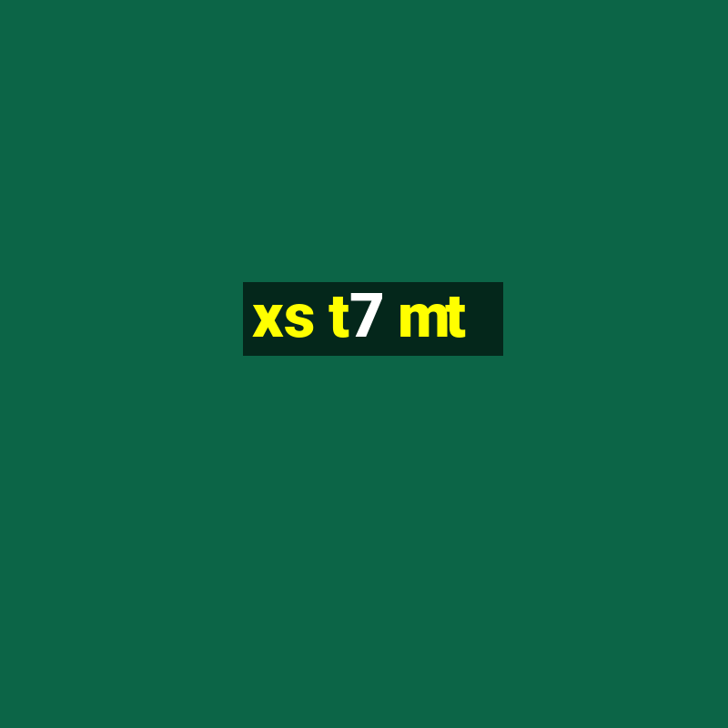 xs t7 mt