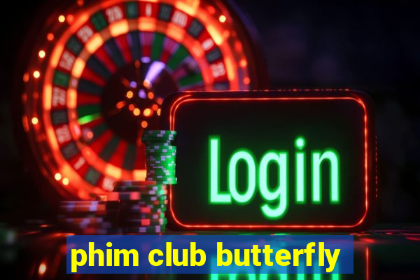 phim club butterfly