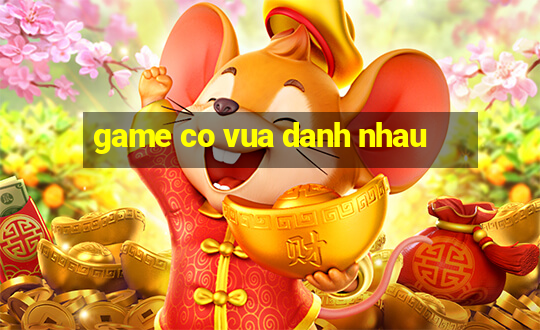 game co vua danh nhau