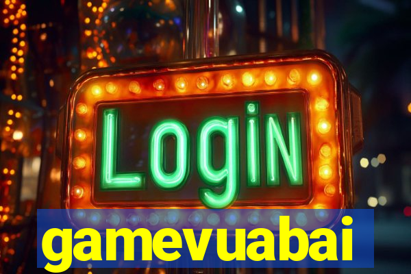 gamevuabai