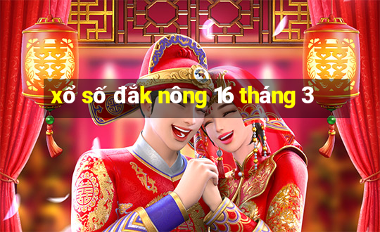 xổ số đắk nông 16 tháng 3