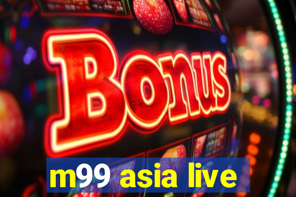 m99 asia live