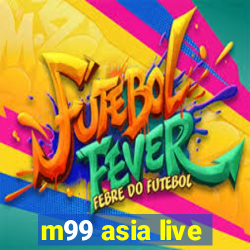 m99 asia live