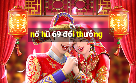 nổ hũ 69 đổi thưởng