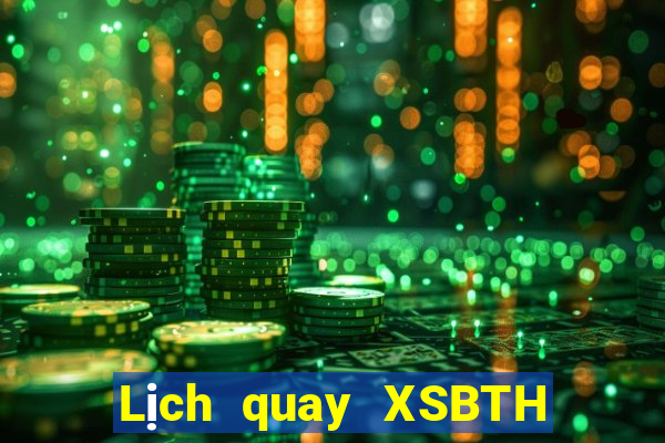 Lịch quay XSBTH ngày thứ sáu