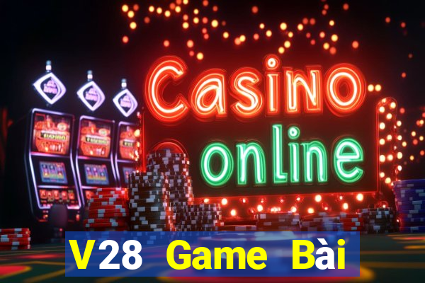 V28 Game Bài Online Miễn Phí