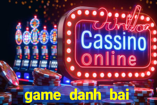 game danh bai online cho pc