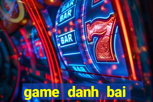 game danh bai online cho pc