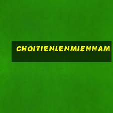 choitienlenmiennam