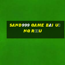 Sand999 Game Bài Uống Rượu