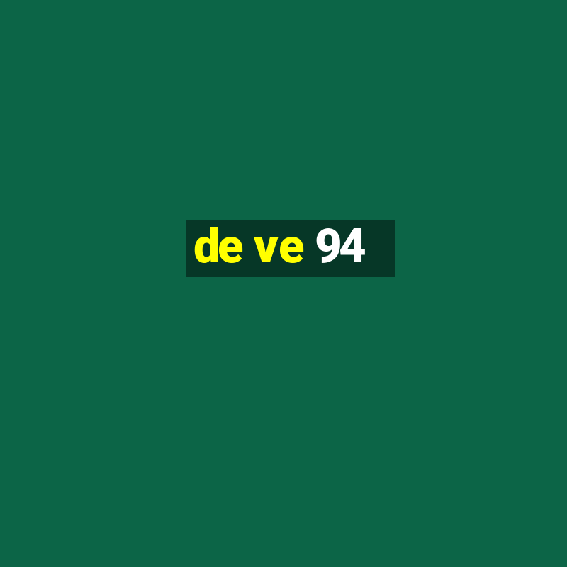 de ve 94