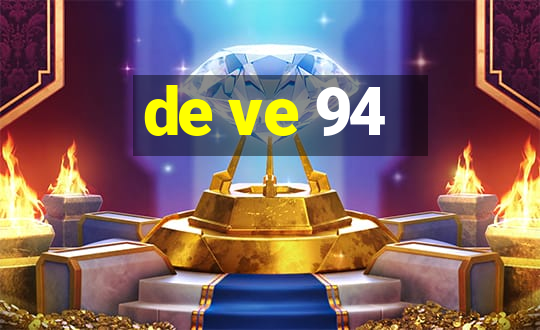 de ve 94