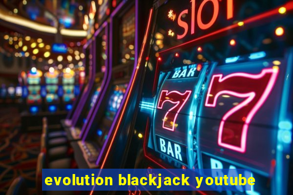 evolution blackjack youtube