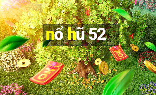 nổ hũ 52