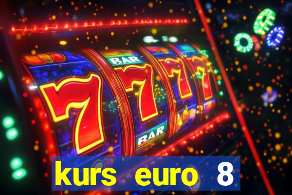 kurs euro 8 stycznia 2024