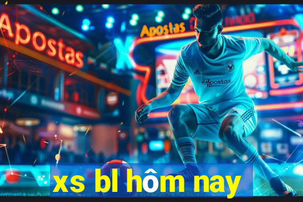 xs bl hôm nay