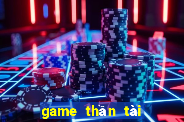 game thần tài đổi thưởng