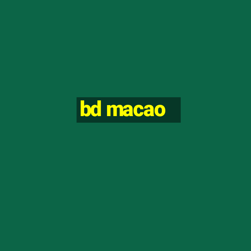 bd macao