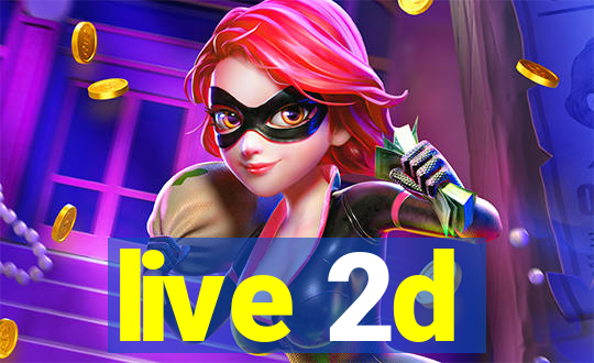 live 2d