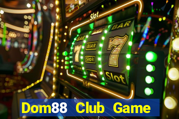 Dom88 Club Game Bài Giải Trí