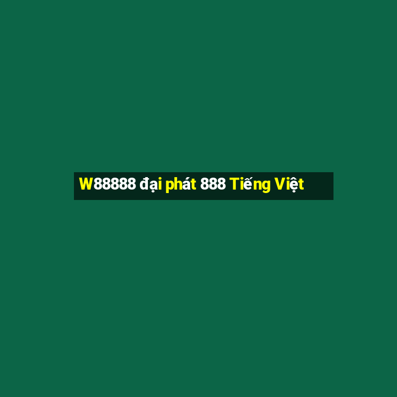 W88888 đại phát 888 Tiếng Việt