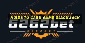 rules to card game blackjack