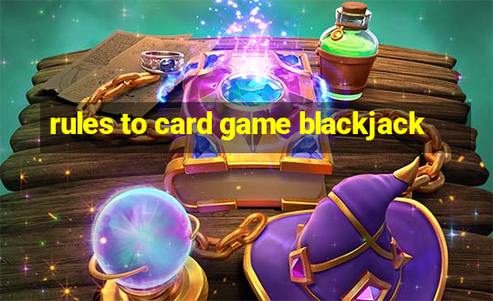 rules to card game blackjack