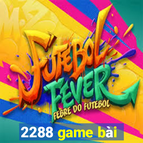 2288 game bài