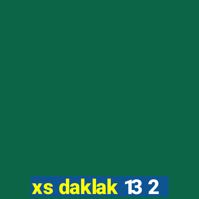 xs daklak 13 2