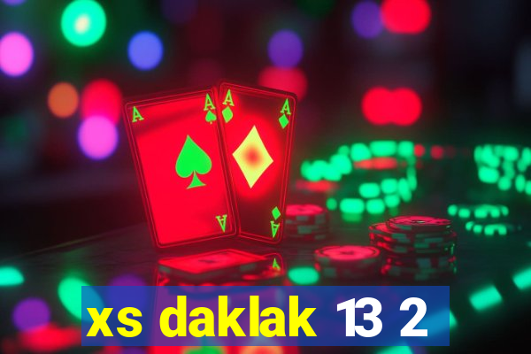 xs daklak 13 2