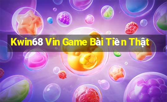 Kwin68 Vin Game Bài Tiền Thật