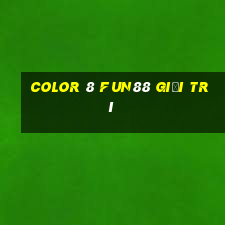 Color 8 Fun88 giải trí