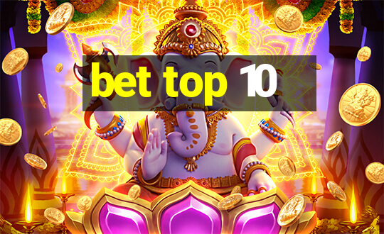 bet top 10