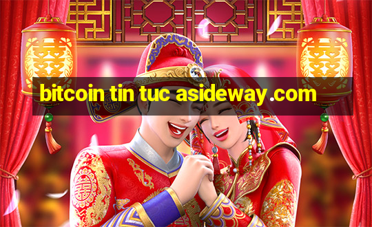 bitcoin tin tuc asideway.com