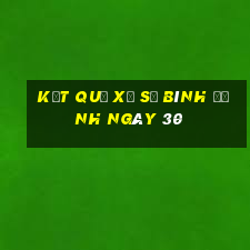 kết quả Xổ Số Bình Định ngày 30