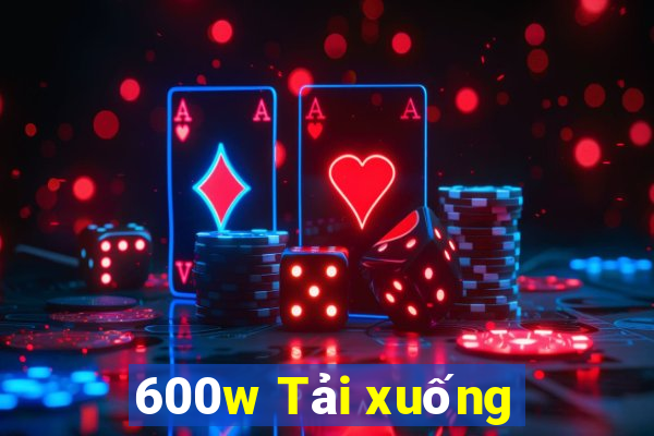 600w Tải xuống