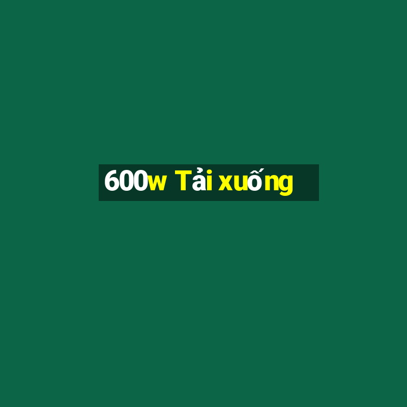 600w Tải xuống