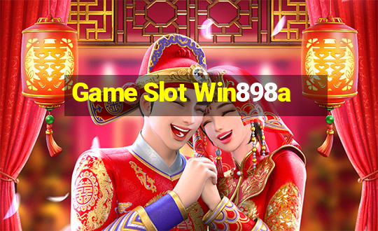 Game Slot Win898a