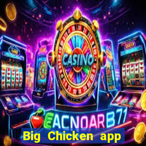 Big Chicken app Tải về