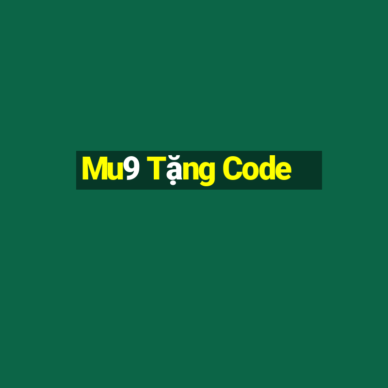 Mu9 Tặng Code