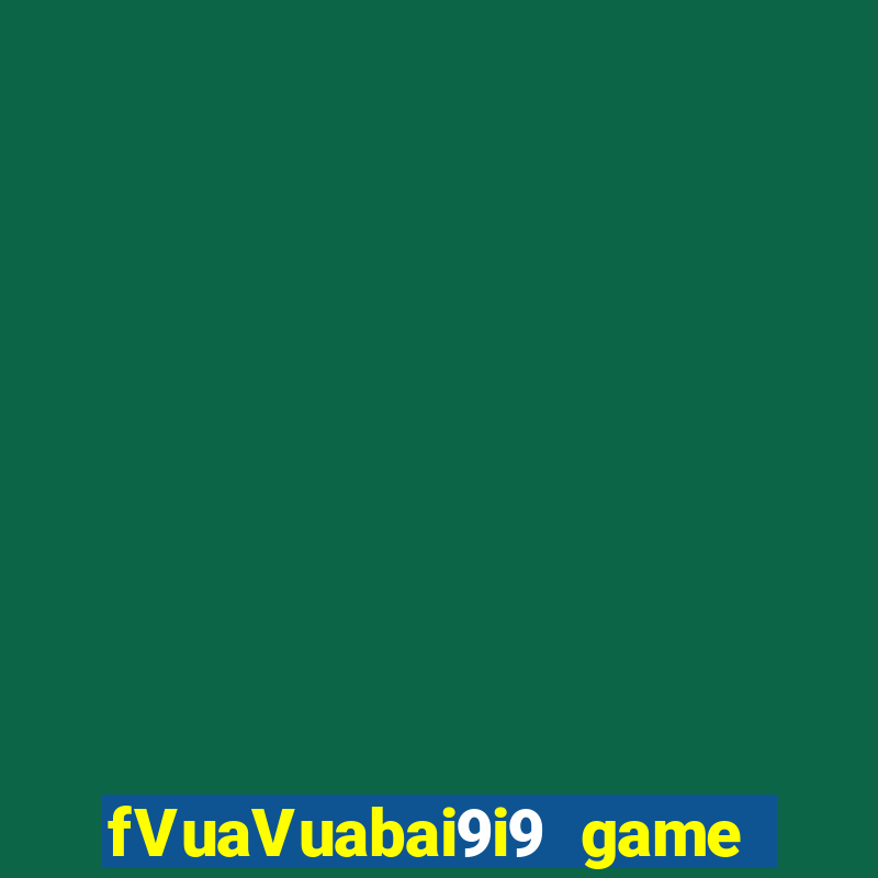 fVuaVuabai9i9 game bài bắn cá