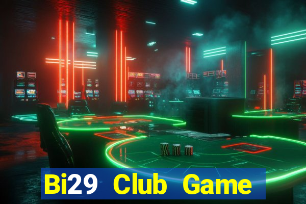 Bi29 Club Game Bài Nổ Hũ Uy Tín