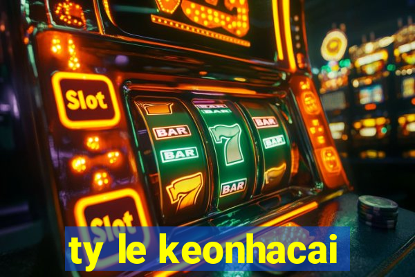 ty le keonhacai