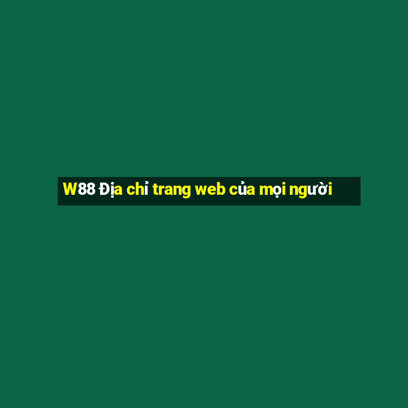 W88 Địa chỉ trang web của mọi người