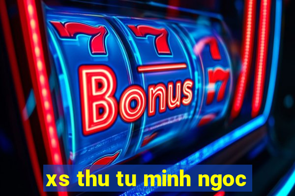 xs thu tu minh ngoc